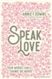 Speak Love: Your Words Can Change the World / Revised edition
