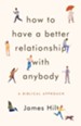 How to Have a Better Relationship with Anybody / Digital original - eBook