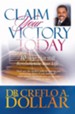 Claim Your Victory Today: 10 Steps That Will Revolutionize Your Life - eBook