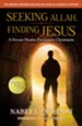 Seeking Allah, Finding Jesus: A Devout Muslim Encounters Christianity - eBook