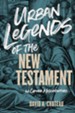 Urban Legends of the New Testament: 40 Common Misconceptions - eBook