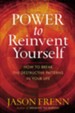 Power to Reinvent Yourself: How to Break the Destructive Patterns in Your Life - eBook