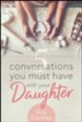 5 Conversations You Must Have with Your Daughter, Revised and Expanded Edition