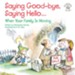 Saying Good-bye, Saying Hello...: When Your Family Is Moving / Digital original - eBook
