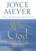 Why, God, Why?: How to Be Delivered from Confusion - eBook