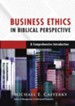 Business Ethics in Biblical Perspective: A Comprehensive Introduction - eBook