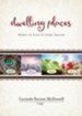 Dwelling Places: Words to Live in Every Season - eBook