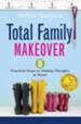 Total Family Makeover: 8 Practical Steps to Making Disciples at Home - eBook