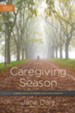 The Caregiving Season: Finding Grace to Honor Your Aging Parents - eBook