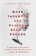 When Thoughts and Prayers Aren't Enough: A Shooting Survivor's Journey into the Realities of Gun Violence