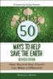 50 Ways to Help Save the Earth, Revised Edition: How You and Your Church Can Make a Difference - eBook