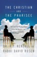 The Christian and the Pharisee: Two Outspoken Religious Leaders Debate the Road to Heaven - eBook