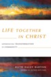 Life Together in Christ: Experiencing Transformation in Community - eBook