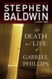 The Death and Life of Gabriel Phillips: A Novel - eBook