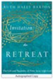 Invitation to Retreat: The Gift and Necessity of Time Away with God - Autographed Edition