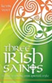 Three Irish Saints: A Guide to Finding Your Spiritual Style - eBook