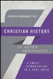 Christian History in Seven Sentences: A Small Introduction to a Vast Topic