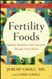 Fertility Foods: Optimize Ovulation and Conception Through Food Choices - eBook