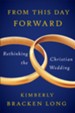 From This Day Forward-Rethinking the Christian Wedding - eBook