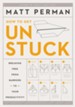 Unstuck: Breaking Free from Barriers to Your Productivity - eBook