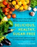 Delicious, Healthy, Sugar-Free: Incredibly delicious low-GL recipes / Digital original - eBook