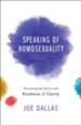 Speaking of Homosexuality: Discussing the Issues with Kindness and Clarity - eBook