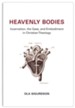 Heavenly Bodies: Incarnation, the Gaze, and Embodiment in Christian Theology