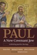 Paul, a New Covenant Jew: Rethinking Pauline Theology