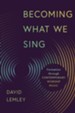 Becoming What We Sing: Formation through Contemporary Worship Music