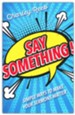 Say Something!: Simple Ways to Make Your Sermons Matter