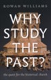 Why Study the Past? The Quest for the Historical Church