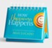 How Happiness Happens Day Brightener