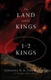 The Land and Its Kings: 1-2 Kings
