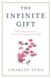 The Infinite Gift: How Children Learn and Unlearn the Languages of the World - eBook