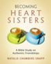 Becoming Heart Sisters - Women's Bible Study Participant Workbook: A Bible Study on Authentic Friendships - eBook
