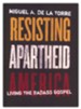 Resisting Apartheid America: Living the Badass Gospel