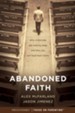 Abandoned Faith: Why Millennials Are Walking Away and How You Can Lead them Home - eBook