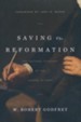 Saving the Reformation: The Pastoral Theology of the Canons of Dort