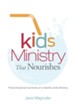 Kids Ministry that Nourishes: Three Essential Nutrients of a Healthy Kids Ministry - eBook