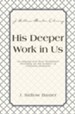 His Deeper Work In Us: An Inquiry into New Testament Teaching on the Subject of Christian Holiness - eBook