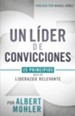Un lider de convicciones: 25 principios para un liderazgo relevante - eBook