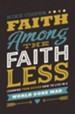 Faith Among the Faithless: Learning from Esther How to Live in a World Gone Mad - eBook