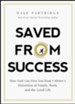 Saved from Success: How to Rescue Yourself from Culture's View of Family, Work, and the Good Life - eBook