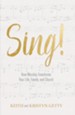 Sing!: How Worship Transforms Your Life, Family, and Church - eBook