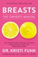 Breasts: The Owner's Manual: Every Woman's Guide to Reducing Cancer Risk, Making Treatment Choices, and Optimizing Outcomes - eBook