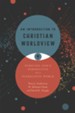 An Introduction to Christian Worldview: Pursuing God's Perspective in a Pluralistic World - eBook