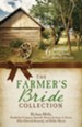 The Farmer's Bride Collection: 6 Romances Spring from Hearts, Home, and Harvest - eBook