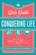 The Girls' Guide to Conquering Life: How to Ace an Interview, Change a Tire, Talk to a Guy, and 97 Other Skills You Need to Thrive - eBook