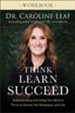 Think, Learn, Succeed Workbook: Understanding and Using Your Mind to Thrive at School, the Workplace, and Life - eBook