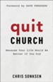 Quit Church: Because Your Life Would Be Better If You Did - eBook